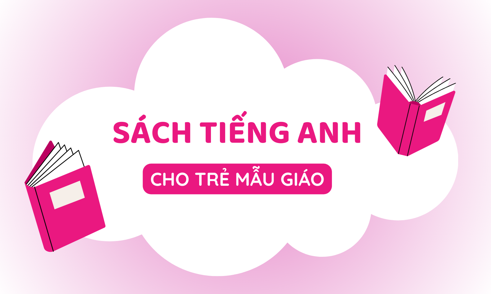 Tổng hợp 7 sách tiếng Anh cho trẻ mầm non hay và ý nghĩa